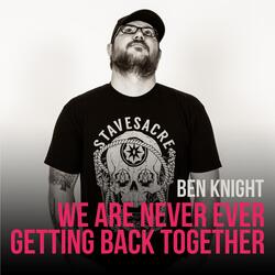 We Are Never Ever Getting Back Together