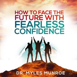 How to Face the Future with Fearless Confidence, Pt. 3 (Live)