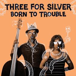Born to Trouble