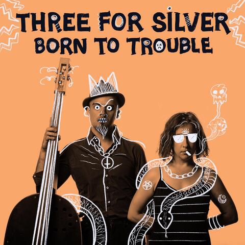 Born to Trouble