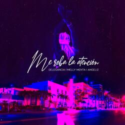 Me Roba la Atención (feat. Melly Menta & Angeliz)