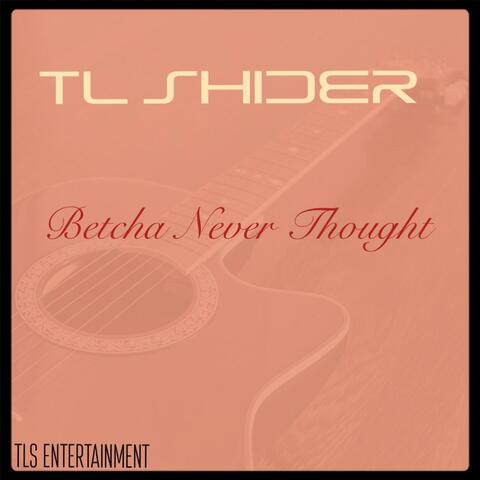 Betcha Never Thought