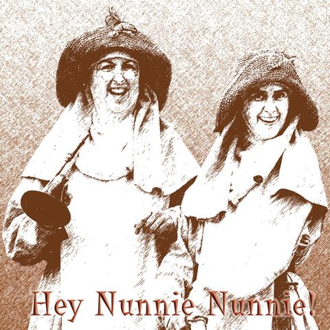 Hey Nunnie Nunnie!