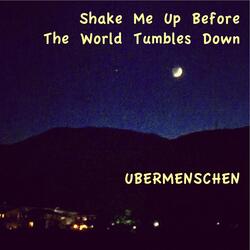 Shake Me up Before the World Tumbles Down (2018 Remaster)