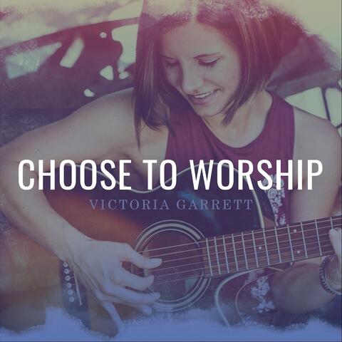 Choose to Worship