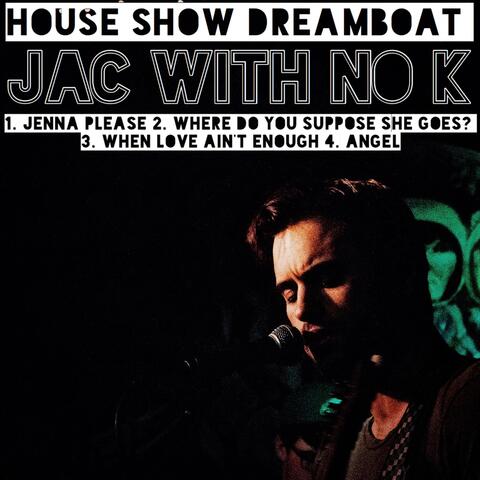 House Show Dreamboat