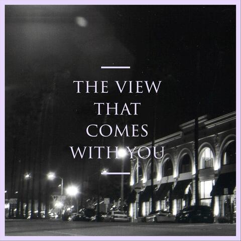 The View That Comes with You