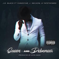 Suave and Debonair (feat. Yungstar, Tat2thowed & J. Nelson)