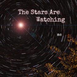 The Stars Are Watching Me