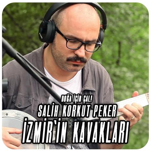 İzmir'in Kavakları (feat. Salih Korkut Peker)
