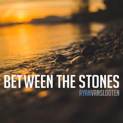 Between the Stones