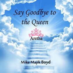 Say Goodbye to the Queen (Aretha)