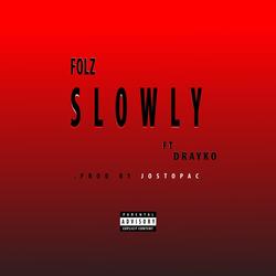 Slowly (feat. Drayko)