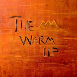 The Warm Up