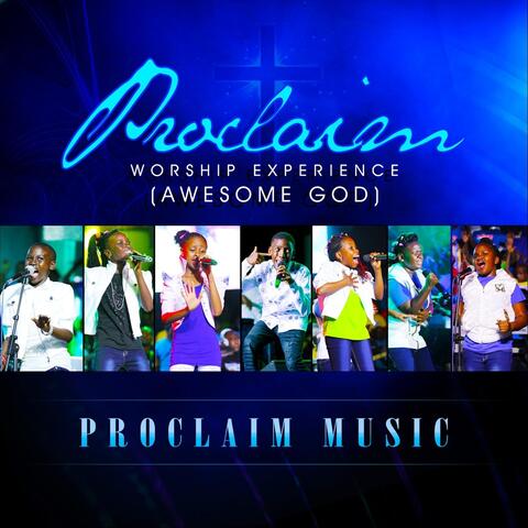 Proclaim Worship Experience (Awesome God)