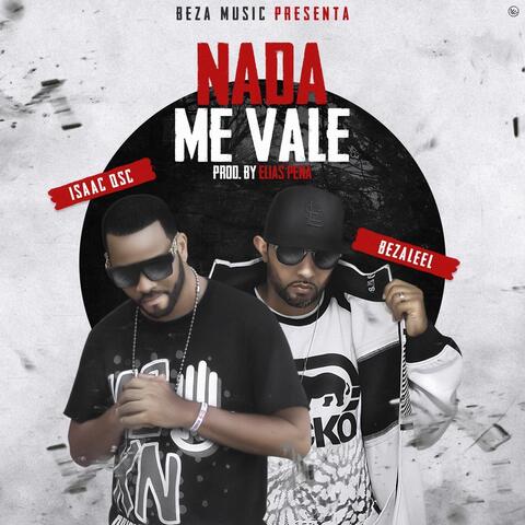 Nada Me Vale (feat. Isaac Qsc)