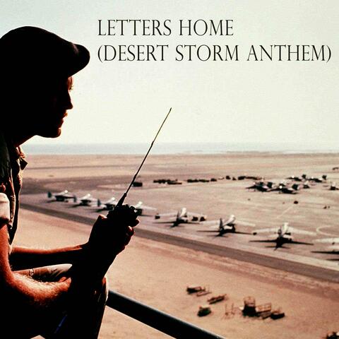 Letters Home (Desert Storm Anthem)