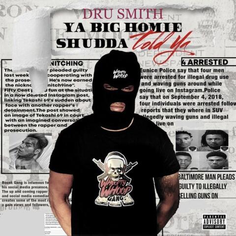Ya Big Homie Shudda Told Ya
