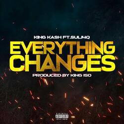 Everything Changes (feat. Suli4Q)