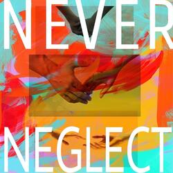 Never Neglect