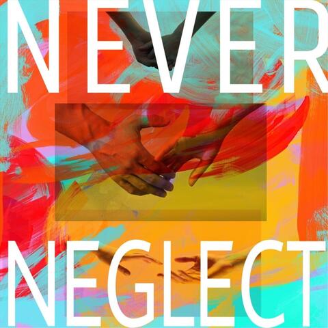 Never Neglect