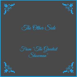 The Other Side (From "The Greatest Showman")