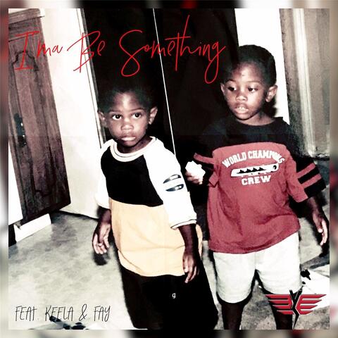 I'ma Be Something (feat. Fay & Keela)