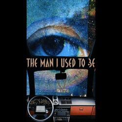 The Man I Used to Be