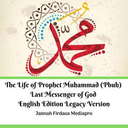 The Life of Prophet Muhammad (Pbuh) Last Messenger of God [English Edition Legacy Version]