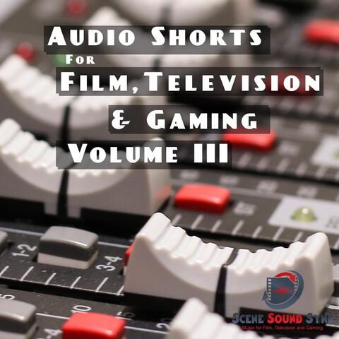 Audio Shorts for Use in Film, Television and Gaming, Vol. III