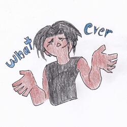 Whatever