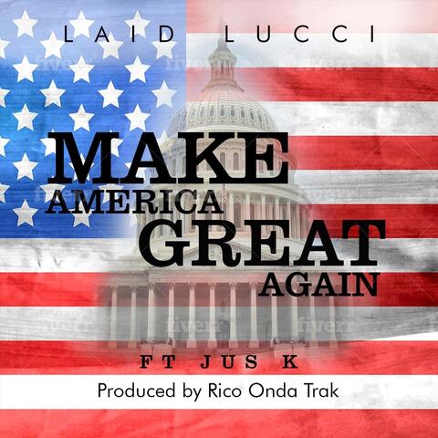 Make America Great Again (feat. Jus K)
