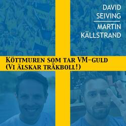 Köttmuren som tar VM-guld (Vi älskar tråkboll!) [feat. Martin Källstrand]