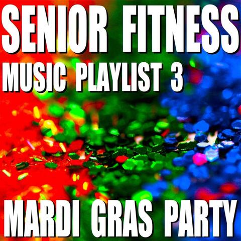 Senior Fitness Music Playlist 3 (Mardi Gras Party)