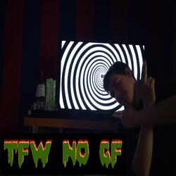 TFW No GF