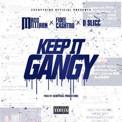 Keep It Gangy (feat. Fidel Cashtro & Dslicc)