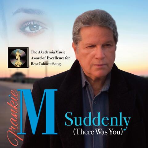 Suddenly (There Was You)