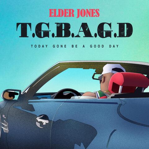 Today Gone Be a Good Day (TGBAGD)