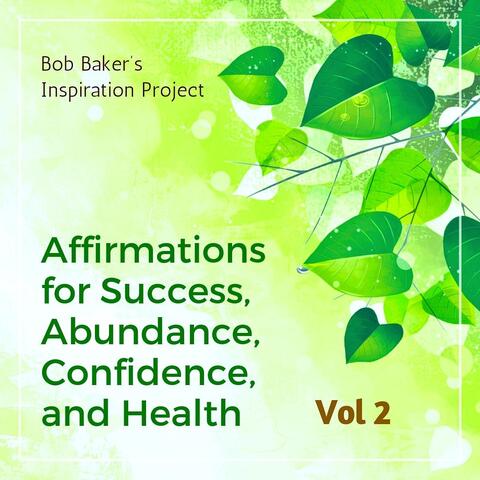Affirmations for Success, Abundance, Confidence, and Health, Vol 2