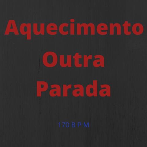 Aquecimento Outra Parada