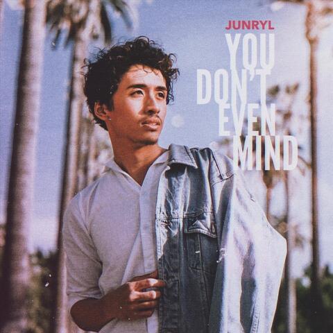 You Don't Even Mind