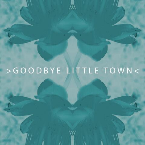 Goodbye Little Town