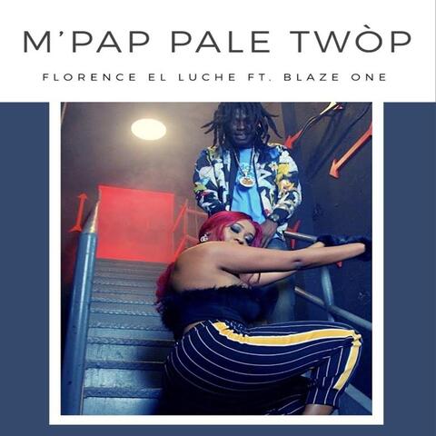 M' Pap Pale Twòp (feat. Blaze One)