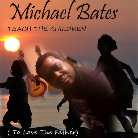 Teach the Children (To Love the Father)