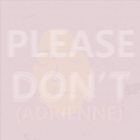 Please Don't (Adrienne)