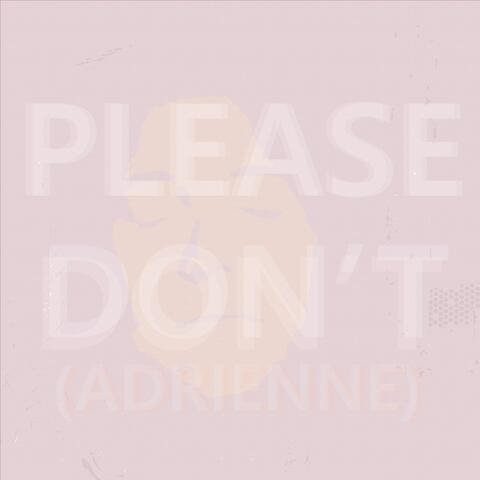 Please Don't (Adrienne)