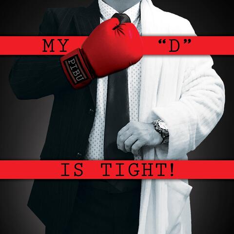 My "D" Is Tight!
