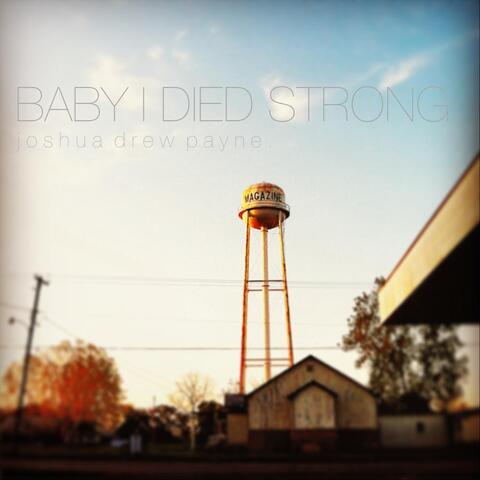 Baby I Died Strong