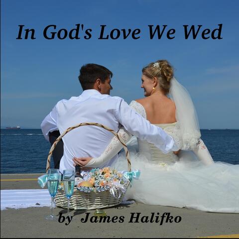 In God's Love We Wed