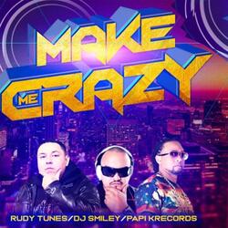 Make Me Crazy (feat. DJ-Smiley & Rudy Tunes)